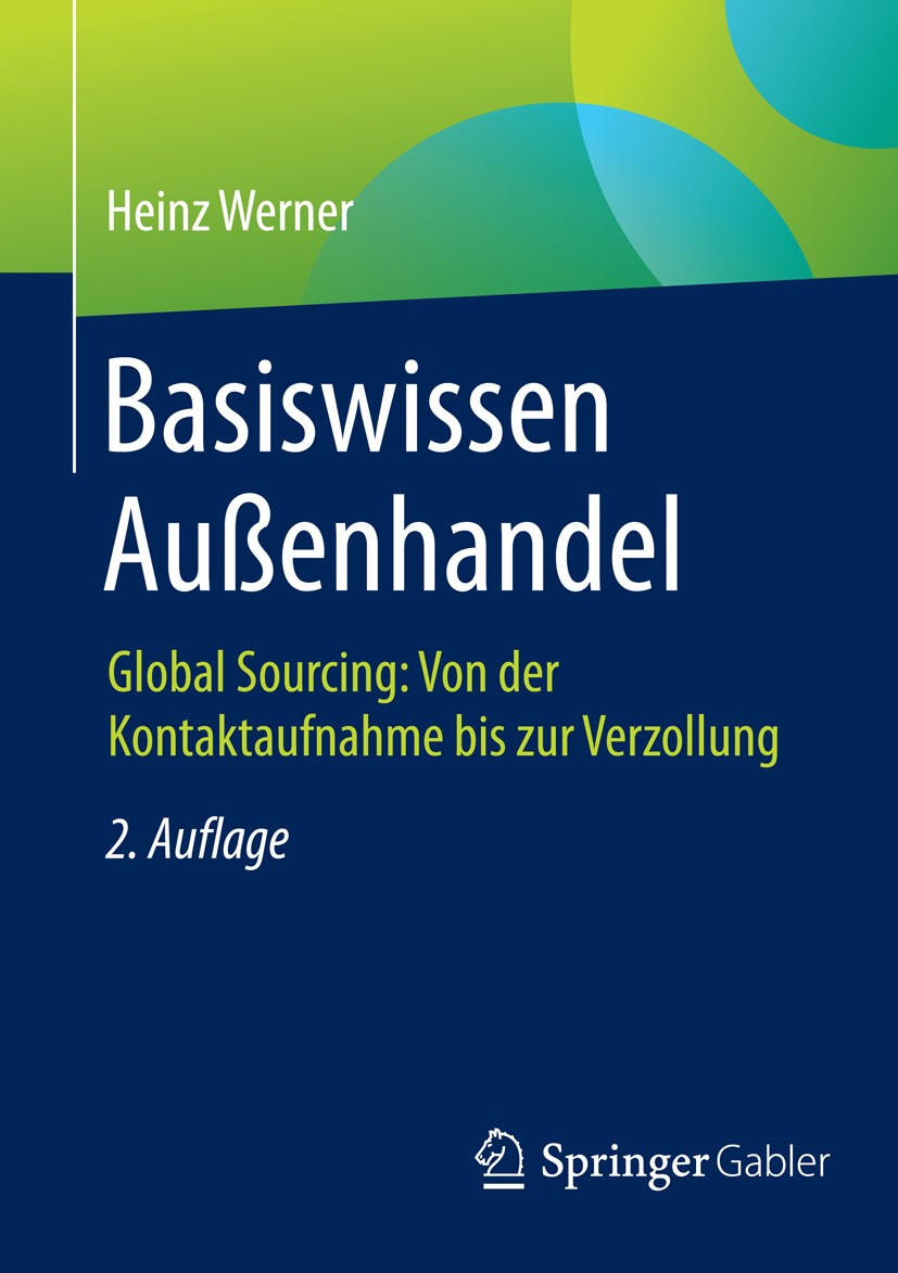 Titlebook: Basiswissen Außenhandel; Global Sourcing: Von Heinz Werner Book 2015Latest edition Springer Fachmedien Wiesbaden 2015 Globalisierung.KMU.SM Titlebook: Basiswissen Außenhandel; Global Sourcing: Von Heinz Werner Book 2015Latest edition Springer Fachmedien Wiesbaden 2015 Globalisierung.KMU.SM
