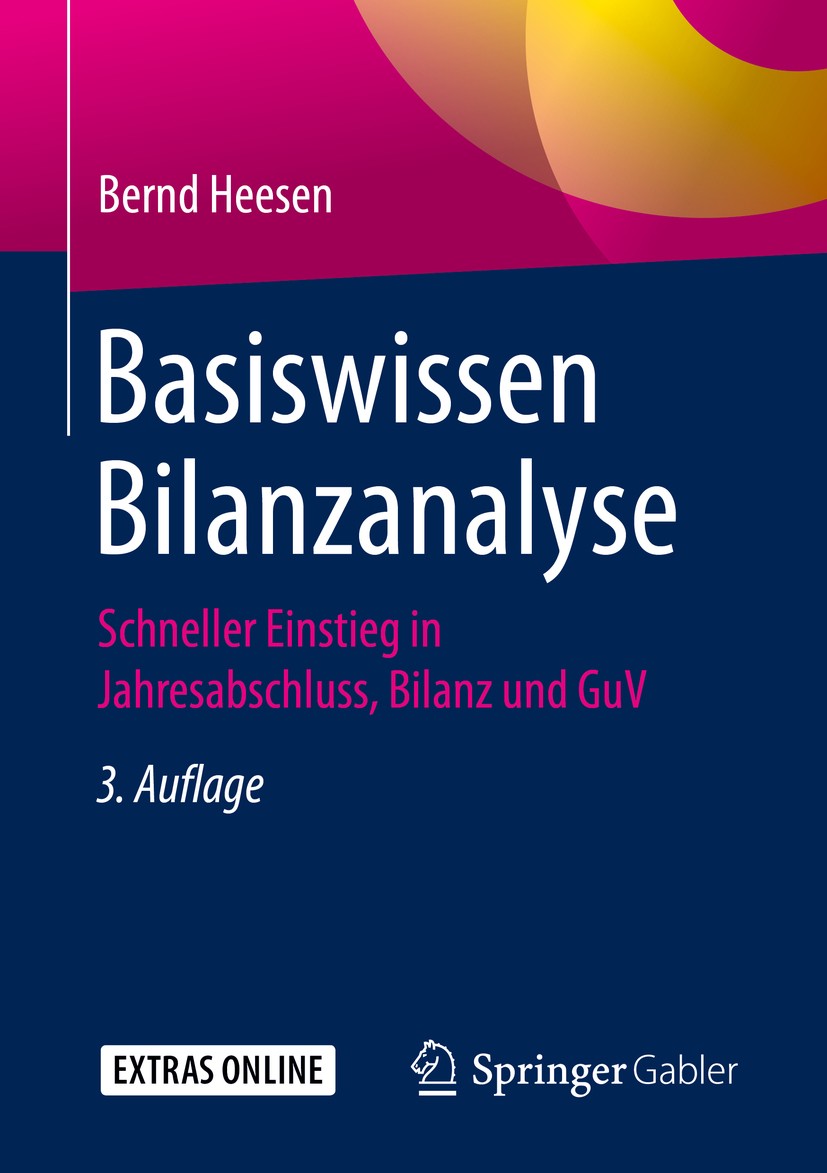 Titlebook: Basiswissen Bilanzanalyse; Schneller Einstieg i Bernd Heesen Book 20193rd edition Springer Fachmedien Wiesbaden GmbH, ein Teil von Springer Titlebook: Basiswissen Bilanzanalyse; Schneller Einstieg i Bernd Heesen Book 20193rd edition Springer Fachmedien Wiesbaden GmbH, ein Teil von Springer