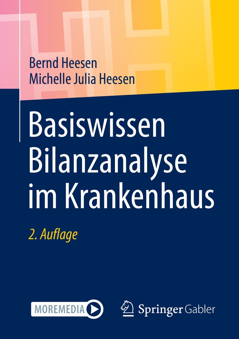Titlebook: Basiswissen Bilanzanalyse im Krankenhaus; Bernd Heesen,Michelle Julia Heesen Book 2021Latest edition Der/die Herausgeber bzw. der/die Auto Titlebook: Basiswissen Bilanzanalyse im Krankenhaus; Bernd Heesen,Michelle Julia Heesen Book 2021Latest edition Der/die Herausgeber bzw. der/die Auto