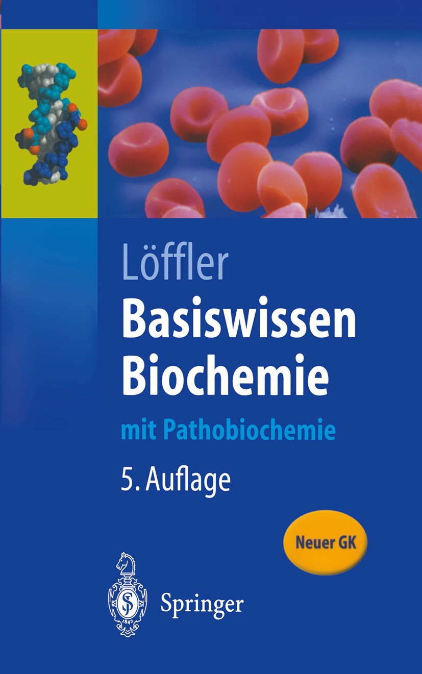 Titlebook: Basiswissen Biochemie; mit Pathobiochemie Georg Löffler Textbook 20035th edition Springer-Verlag Berlin Heidelberg 2003 Aminosäure.Atmungsk Titlebook: Basiswissen Biochemie; mit Pathobiochemie Georg Löffler Textbook 20035th edition Springer-Verlag Berlin Heidelberg 2003 Aminosäure.Atmungsk