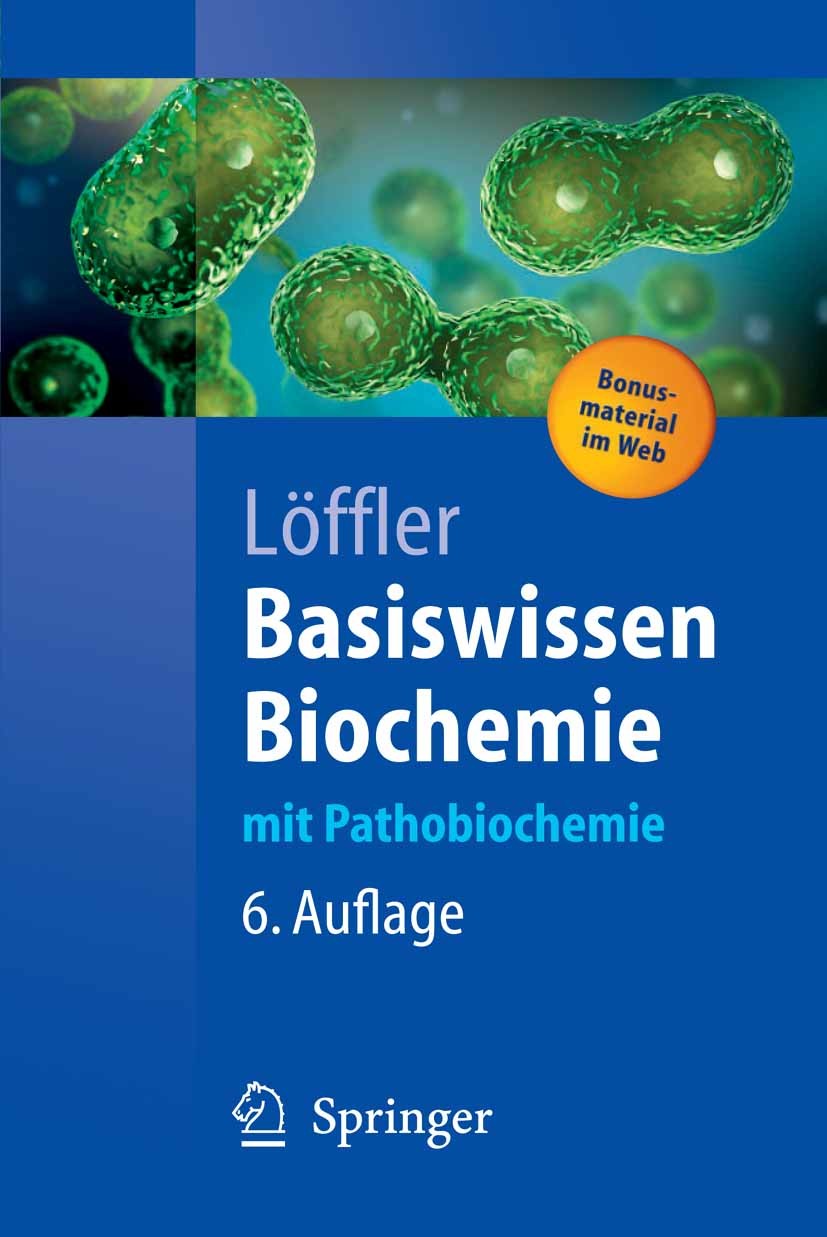 Titlebook: Basiswissen Biochemie; mit Pathobiochemie Georg Löffler Textbook 20056th edition Springer-Verlag Berlin Heidelberg 2005 Aminosäure.Atmungsk Titlebook: Basiswissen Biochemie; mit Pathobiochemie Georg Löffler Textbook 20056th edition Springer-Verlag Berlin Heidelberg 2005 Aminosäure.Atmungsk