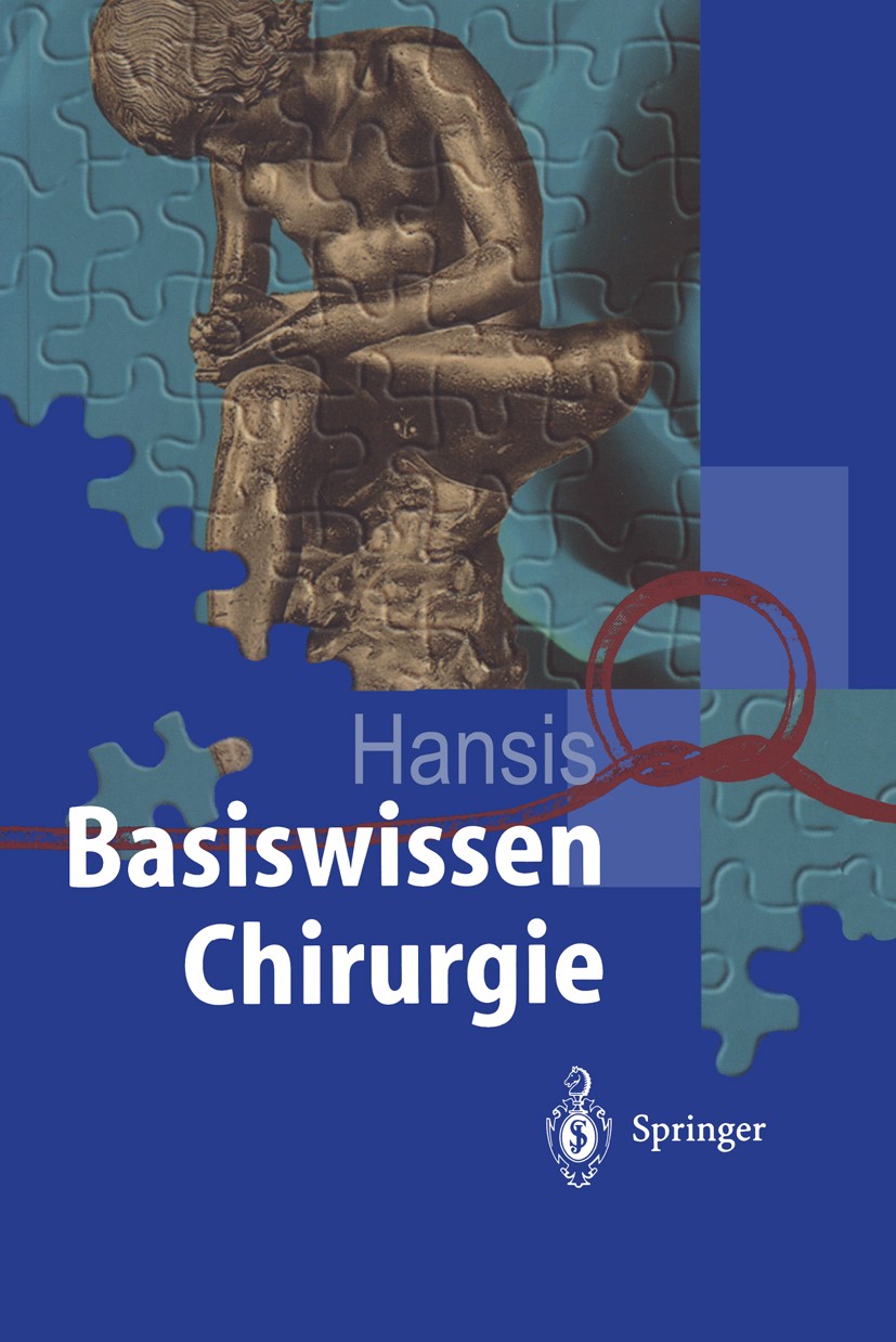 Titlebook: Basiswissen Chirurgie; Martin Hansis Textbook 19981st edition Springer-Verlag Berlin Heidelberg 1998 Anästhesie.Chirurgie.Fehlbildungen.Ki Titlebook: Basiswissen Chirurgie; Martin Hansis Textbook 19981st edition Springer-Verlag Berlin Heidelberg 1998 Anästhesie.Chirurgie.Fehlbildungen.Ki