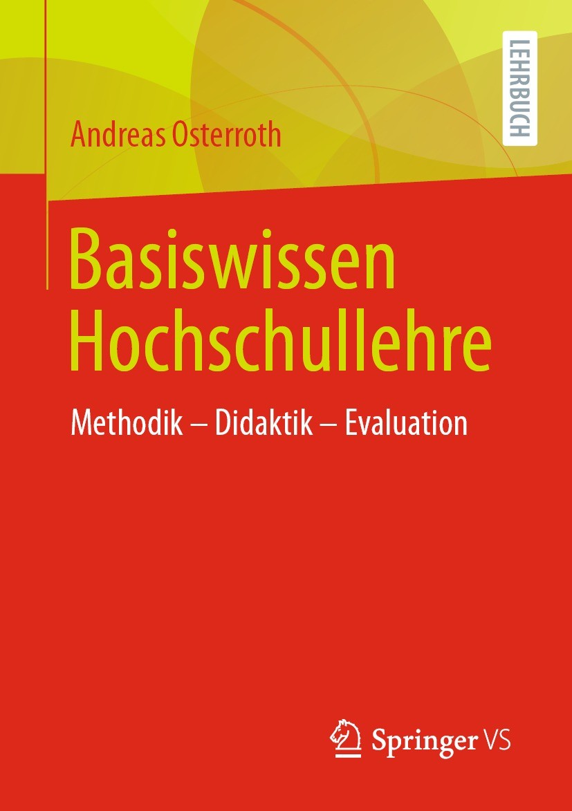Titlebook: Basiswissen Hochschullehre; Methodik – Didaktik Andreas Osterroth Book 2021 Der/die Herausgeber bzw. der/die Autor(en), exklusiv lizenzier Titlebook: Basiswissen Hochschullehre; Methodik – Didaktik Andreas Osterroth Book 2021 Der/die Herausgeber bzw. der/die Autor(en), exklusiv lizenzier