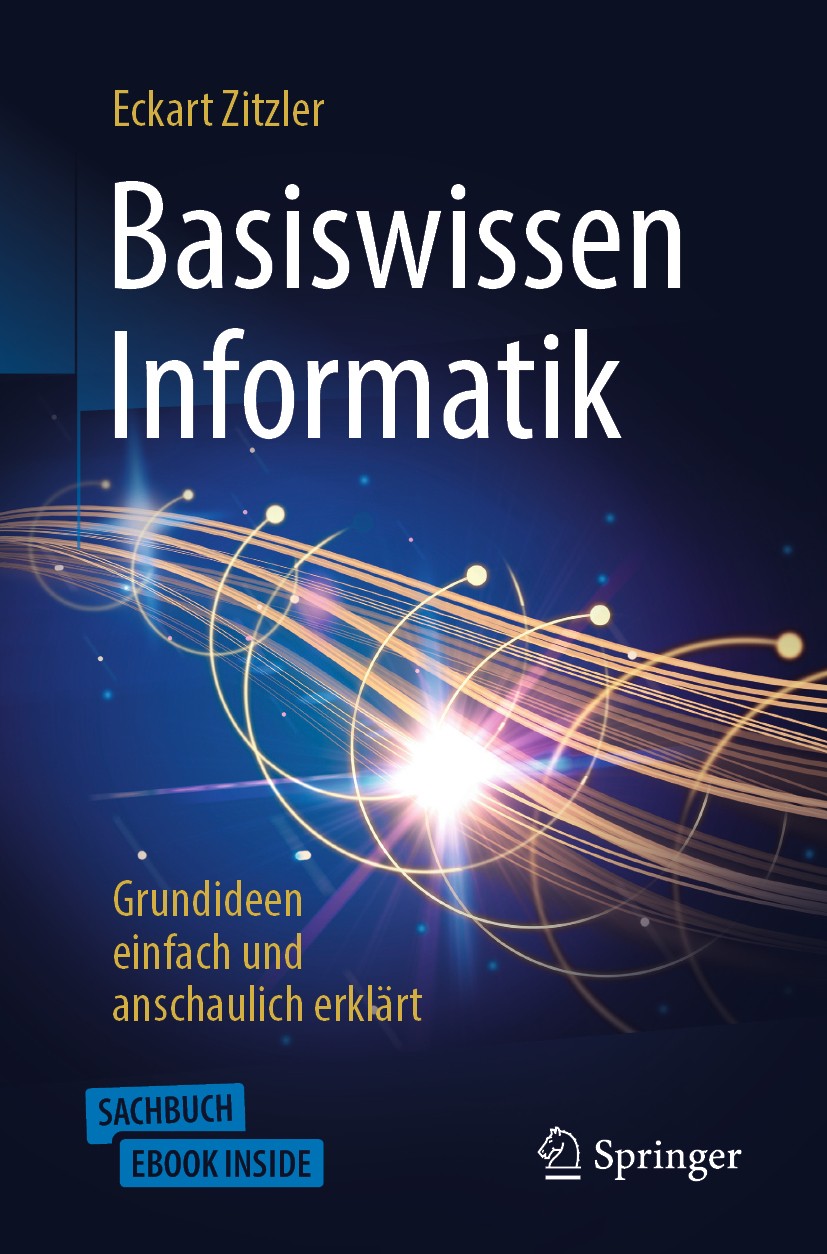 Titlebook: Basiswissen Informatik - Grundideen einfach und anschaulich erklärt; Eckart Zitzler Book 20191st edition Springer-Verlag GmbH Deutschland, Titlebook: Basiswissen Informatik - Grundideen einfach und anschaulich erklärt; Eckart Zitzler Book 20191st edition Springer-Verlag GmbH Deutschland,