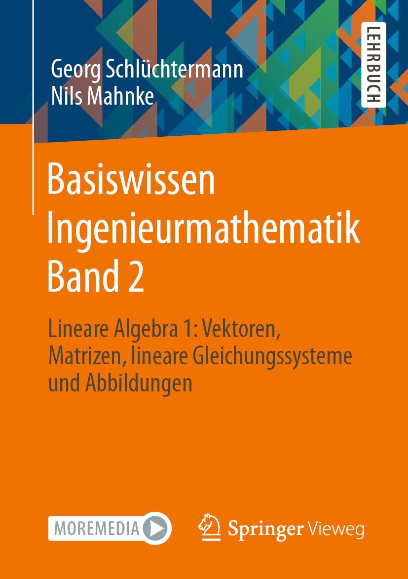 Titlebook: Basiswissen Ingenieurmathematik Band 2; Lineare Algebra 1: V Georg Schlüchtermann,Nils Mahnke Textbook 2022 Der/die Herausgeber bzw. der/di Titlebook: Basiswissen Ingenieurmathematik Band 2; Lineare Algebra 1: V Georg Schlüchtermann,Nils Mahnke Textbook 2022 Der/die Herausgeber bzw. der/di