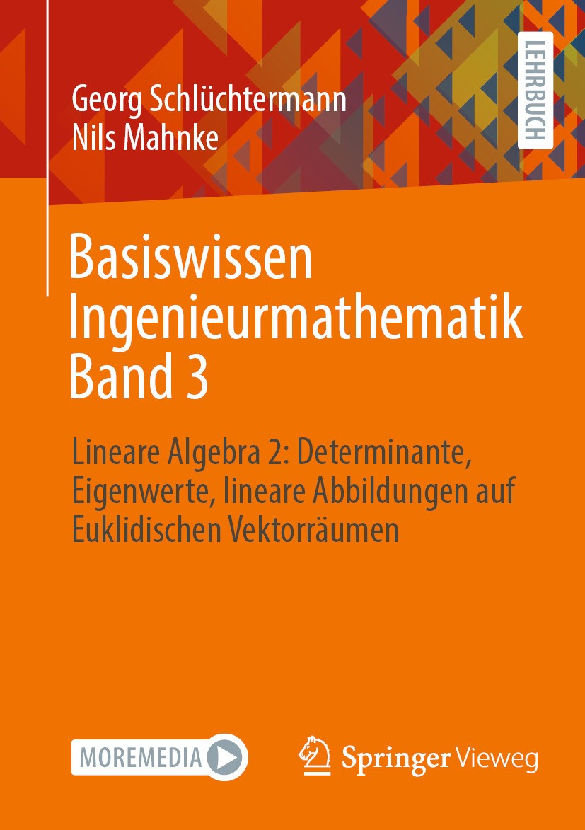 Titlebook: Basiswissen Ingenieurmathematik Band 3; Lineare Algebra 2: D Georg Schlüchtermann,Nils Mahnke Textbook 2023 Der/die Herausgeber bzw. der/di Titlebook: Basiswissen Ingenieurmathematik Band 3; Lineare Algebra 2: D Georg Schlüchtermann,Nils Mahnke Textbook 2023 Der/die Herausgeber bzw. der/di