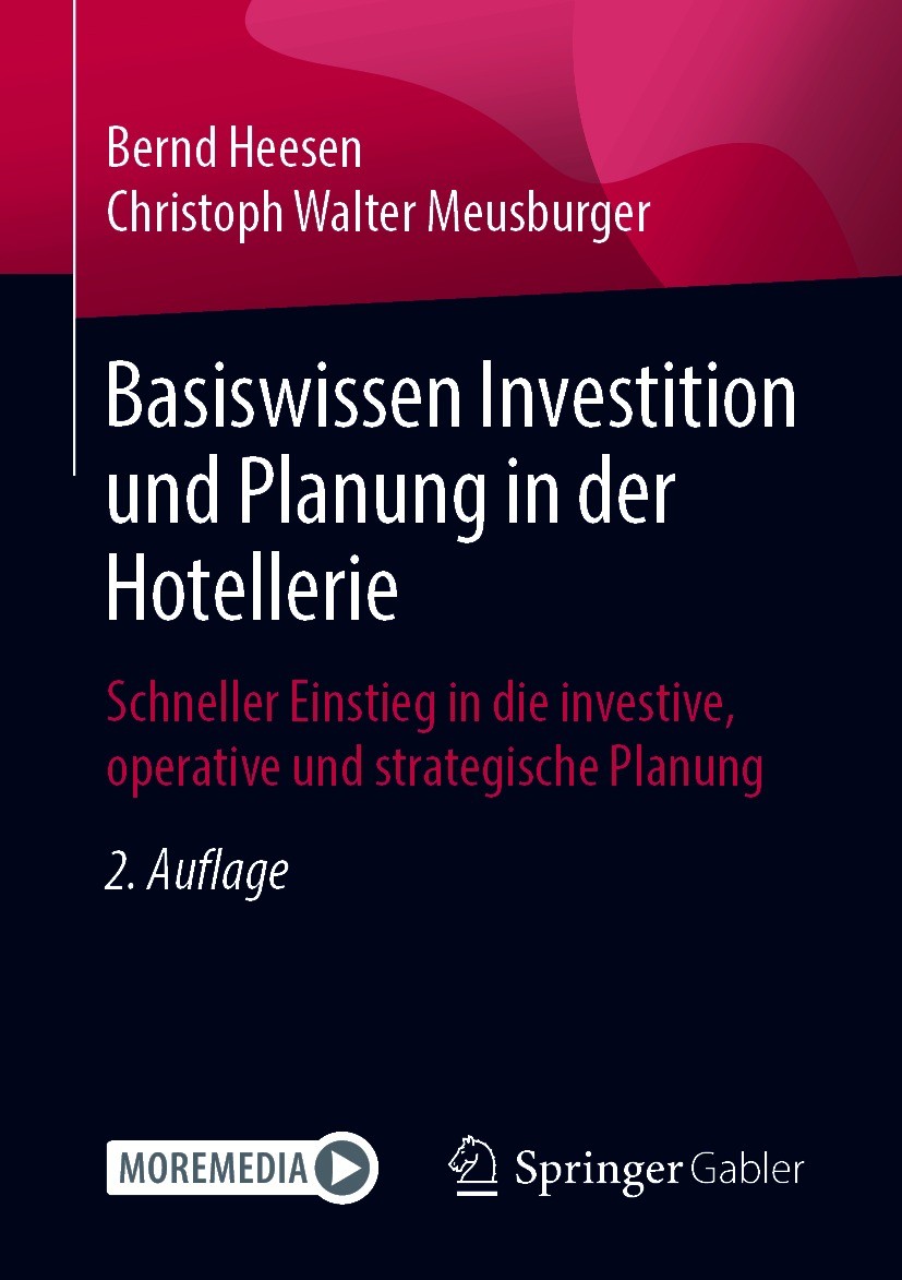 Titlebook: Basiswissen Investition und Planung in der Hotellerie; Schneller Einstieg i Bernd Heesen,Christoph Walter Meusburger Book 2021Latest editio Titlebook: Basiswissen Investition und Planung in der Hotellerie; Schneller Einstieg i Bernd Heesen,Christoph Walter Meusburger Book 2021Latest editio