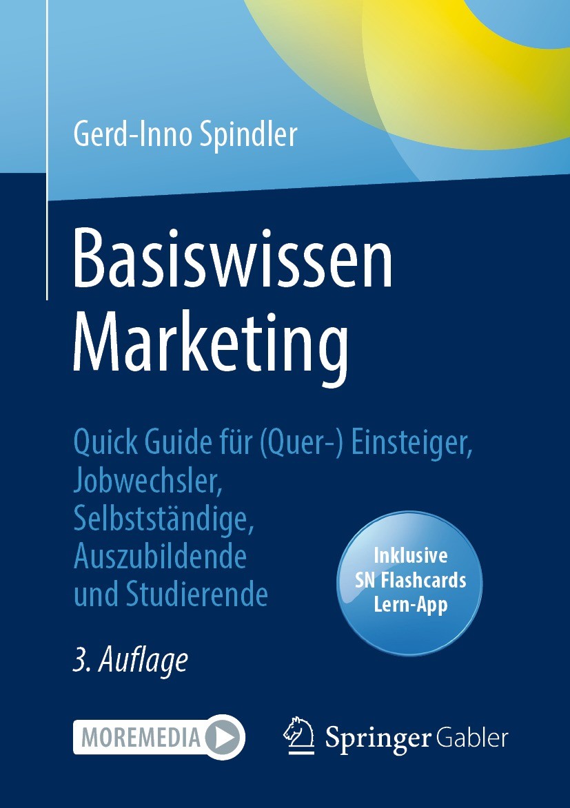 Titlebook: Basiswissen Marketing; Quick Guide für (Que Gerd-Inno Spindler Book 2022Latest edition Der/die Herausgeber bzw. der/die Autor(en), exklusiv Titlebook: Basiswissen Marketing; Quick Guide für (Que Gerd-Inno Spindler Book 2022Latest edition Der/die Herausgeber bzw. der/die Autor(en), exklusiv