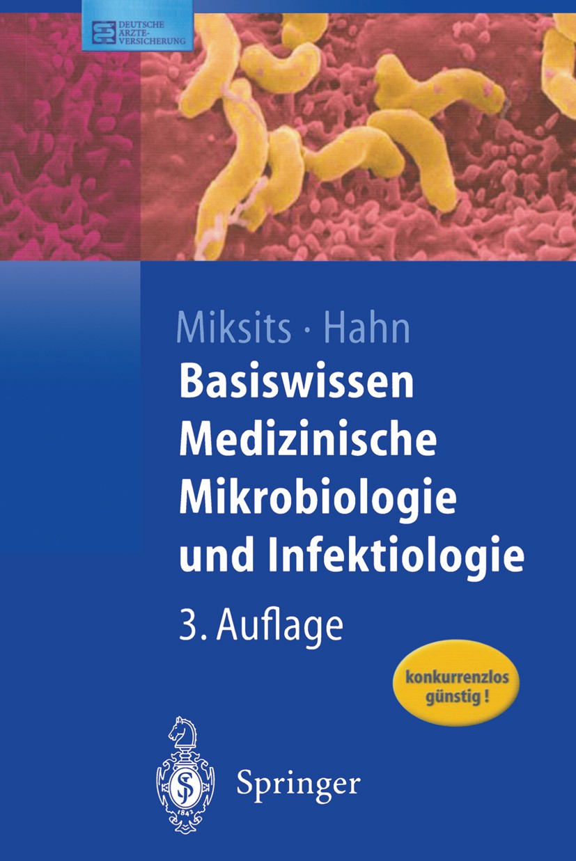 Titlebook: Basiswissen Medizinische Mikrobiologie und Infektiologie; Klaus Miksits,Helmut Hahn Textbook 2004Latest edition Springer-Verlag Berlin Hei Titlebook: Basiswissen Medizinische Mikrobiologie und Infektiologie; Klaus Miksits,Helmut Hahn Textbook 2004Latest edition Springer-Verlag Berlin Hei