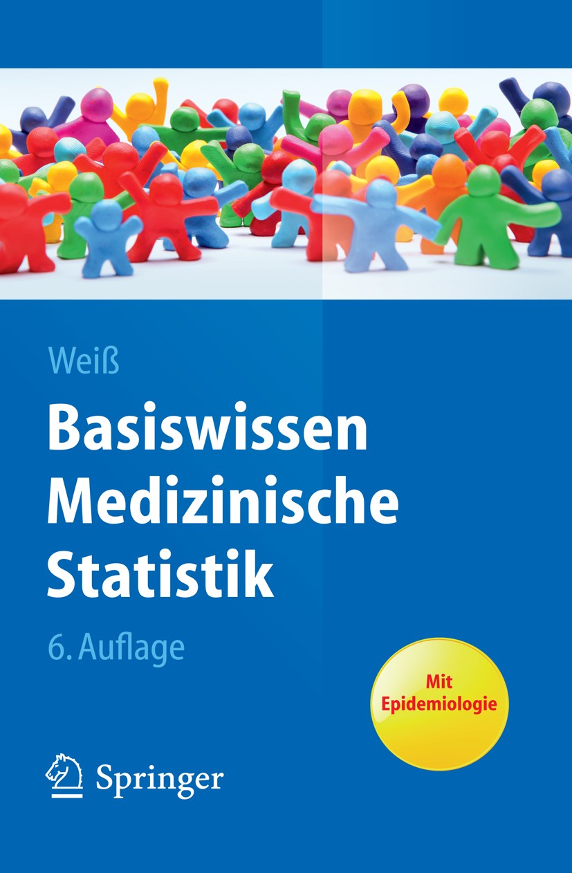 Titlebook: Basiswissen Medizinische Statistik; Christel Weiß Textbook 20136th edition Springer-Verlag Berlin Heidelberg 2013 Medizinische Statistik Titlebook: Basiswissen Medizinische Statistik; Christel Weiß Textbook 20136th edition Springer-Verlag Berlin Heidelberg 2013 Medizinische Statistik
