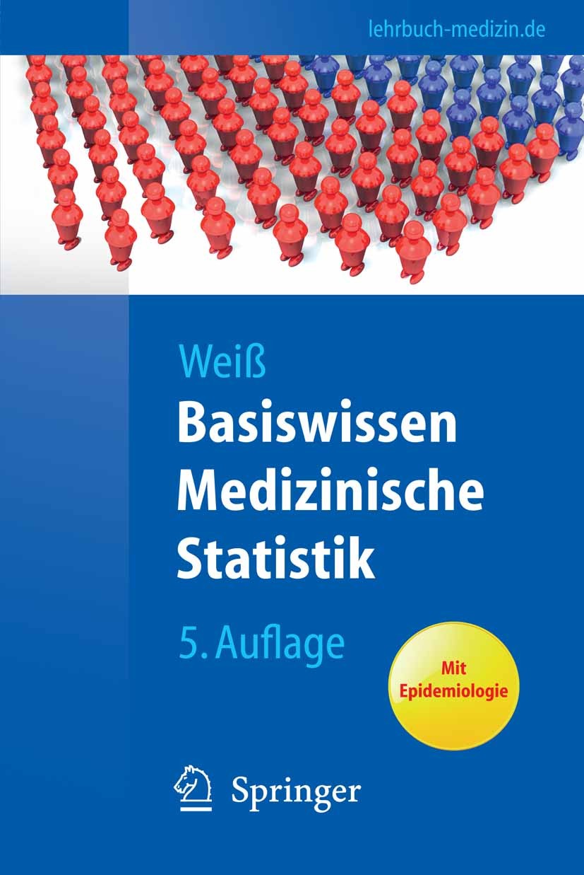 Titlebook: Basiswissen Medizinische Statistik; Christel Weiß Textbook 20105th edition Springer-Verlag Berlin Heidelberg 2010 Biometrie.Diagnose.Epide Titlebook: Basiswissen Medizinische Statistik; Christel Weiß Textbook 20105th edition Springer-Verlag Berlin Heidelberg 2010 Biometrie.Diagnose.Epide
