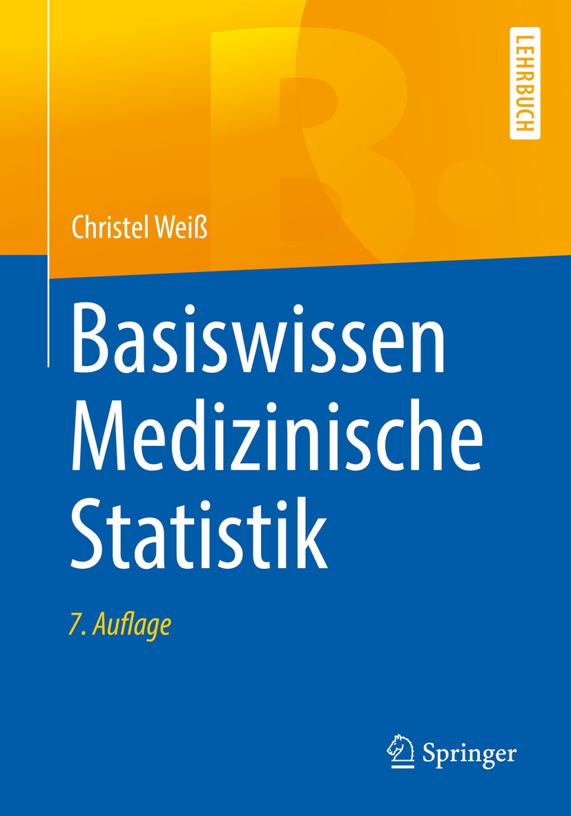 Titlebook: Basiswissen Medizinische Statistik; Christel Weiß Textbook 2019Latest edition Springer-Verlag GmbH Deutschland, ein Teil von Springer Natu Titlebook: Basiswissen Medizinische Statistik; Christel Weiß Textbook 2019Latest edition Springer-Verlag GmbH Deutschland, ein Teil von Springer Natu