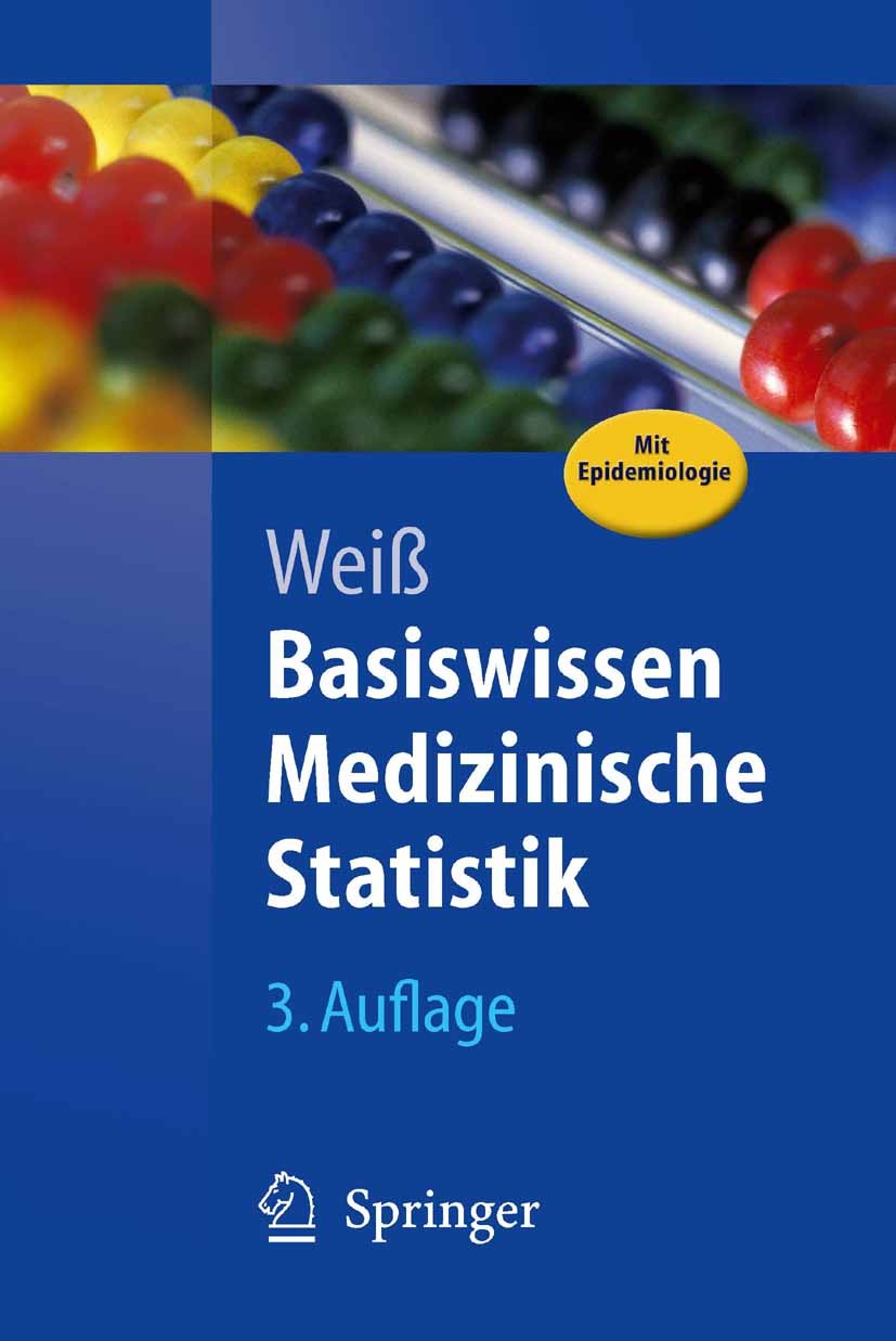 Titlebook: Basiswissen Medizinische Statistik; Christel Weiß Textbook 20053rd edition Springer-Verlag Berlin Heidelberg 2005 Biometrie.Biostatistik.D Titlebook: Basiswissen Medizinische Statistik; Christel Weiß Textbook 20053rd edition Springer-Verlag Berlin Heidelberg 2005 Biometrie.Biostatistik.D