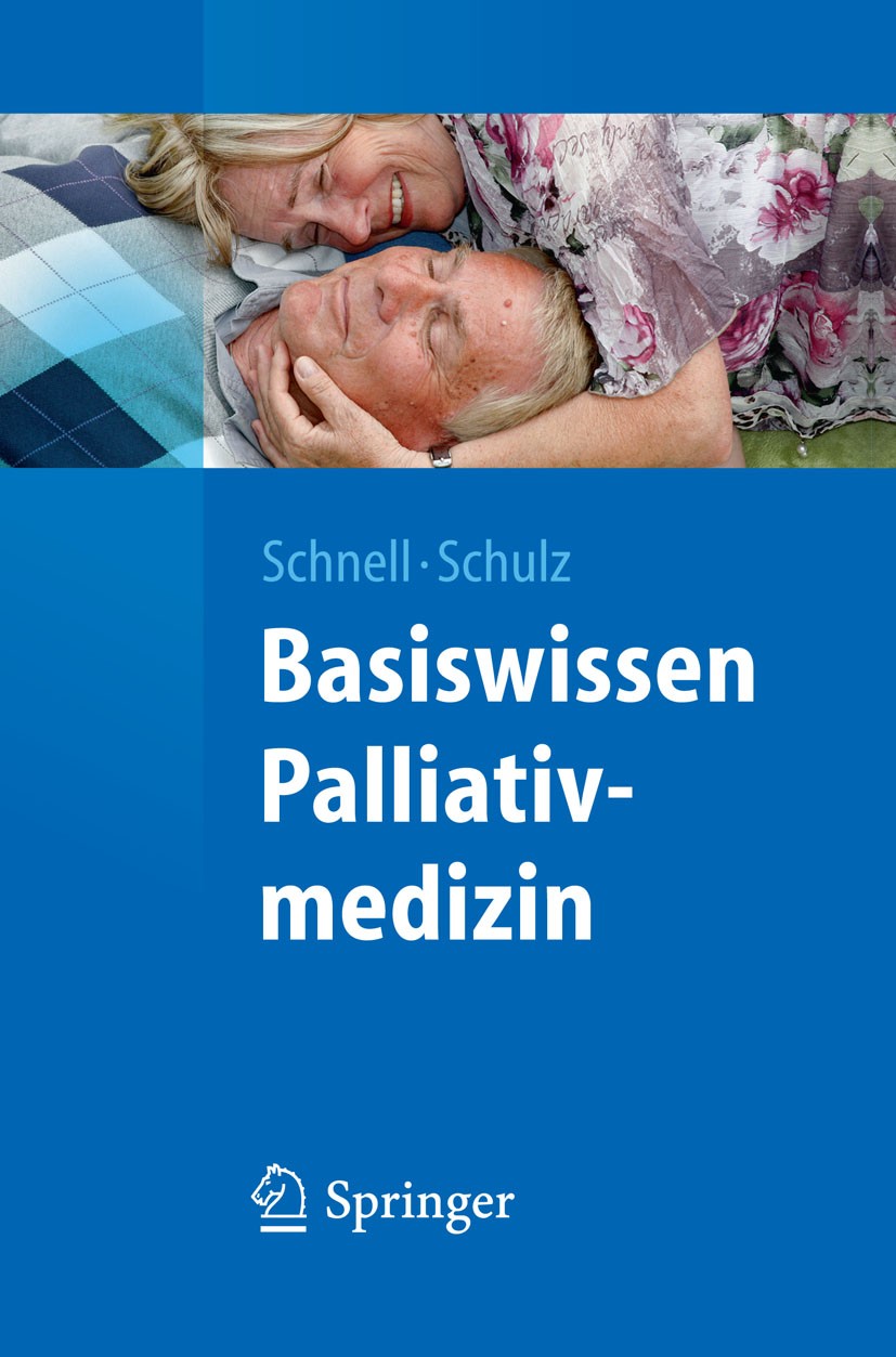 Titlebook: Basiswissen Palliativmedizin; Martin W. Schnell,Christian Schulz Textbook 20121st edition Springer Berlin Heidelberg 2012 Ethik.Palliativm Titlebook: Basiswissen Palliativmedizin; Martin W. Schnell,Christian Schulz Textbook 20121st edition Springer Berlin Heidelberg 2012 Ethik.Palliativm