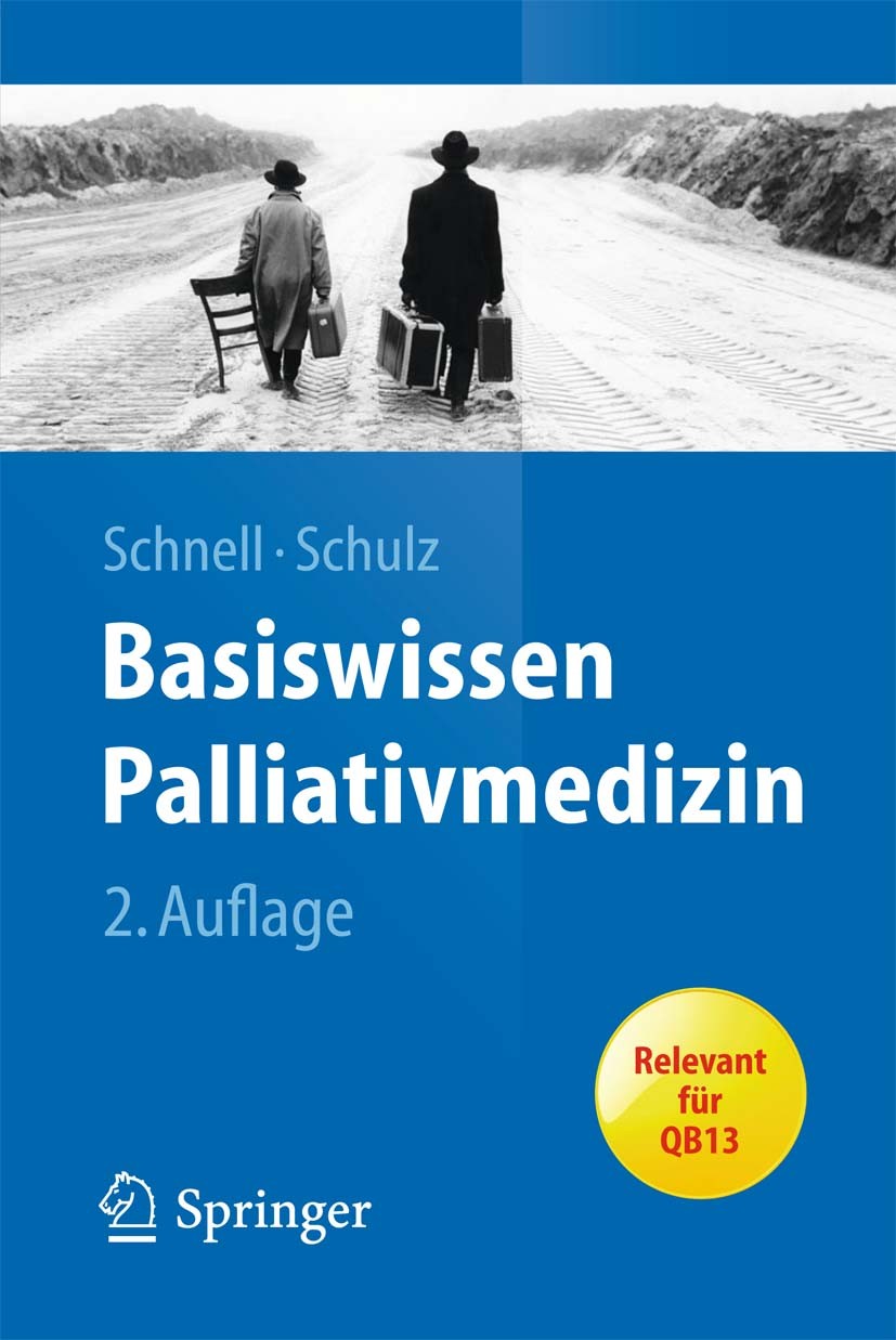 Titlebook: Basiswissen Palliativmedizin; Martin W. Schnell,Christian Schulz Textbook 20142nd edition Springer-Verlag Berlin Heidelberg 2014 Ethik.Pal Titlebook: Basiswissen Palliativmedizin; Martin W. Schnell,Christian Schulz Textbook 20142nd edition Springer-Verlag Berlin Heidelberg 2014 Ethik.Pal