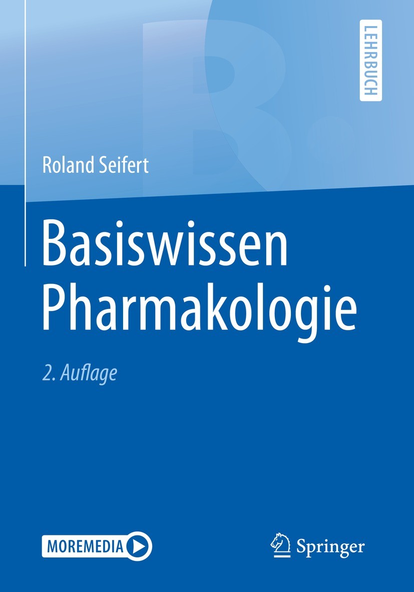 Titlebook: Basiswissen Pharmakologie; Roland Seifert Textbook 2021Latest edition Springer-Verlag GmbH Deutschland, ein Teil von Springer Nature 2021 Titlebook: Basiswissen Pharmakologie; Roland Seifert Textbook 2021Latest edition Springer-Verlag GmbH Deutschland, ein Teil von Springer Nature 2021