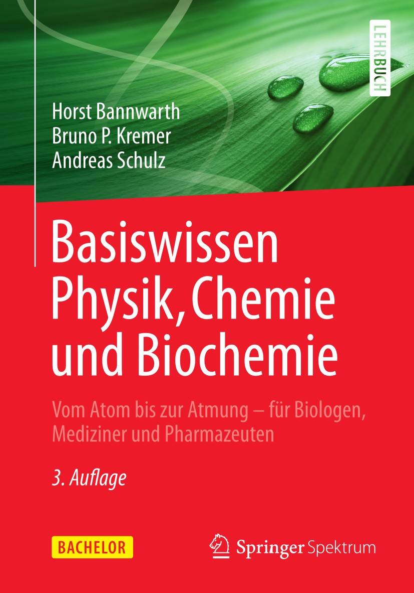 Titlebook: Basiswissen Physik, Chemie und Biochemie; Vom Atom bis zur Atm Horst Bannwarth,Bruno P. Kremer,Andreas Schulz Textbook 20133rd edition Der/ Titlebook: Basiswissen Physik, Chemie und Biochemie; Vom Atom bis zur Atm Horst Bannwarth,Bruno P. Kremer,Andreas Schulz Textbook 20133rd edition Der/