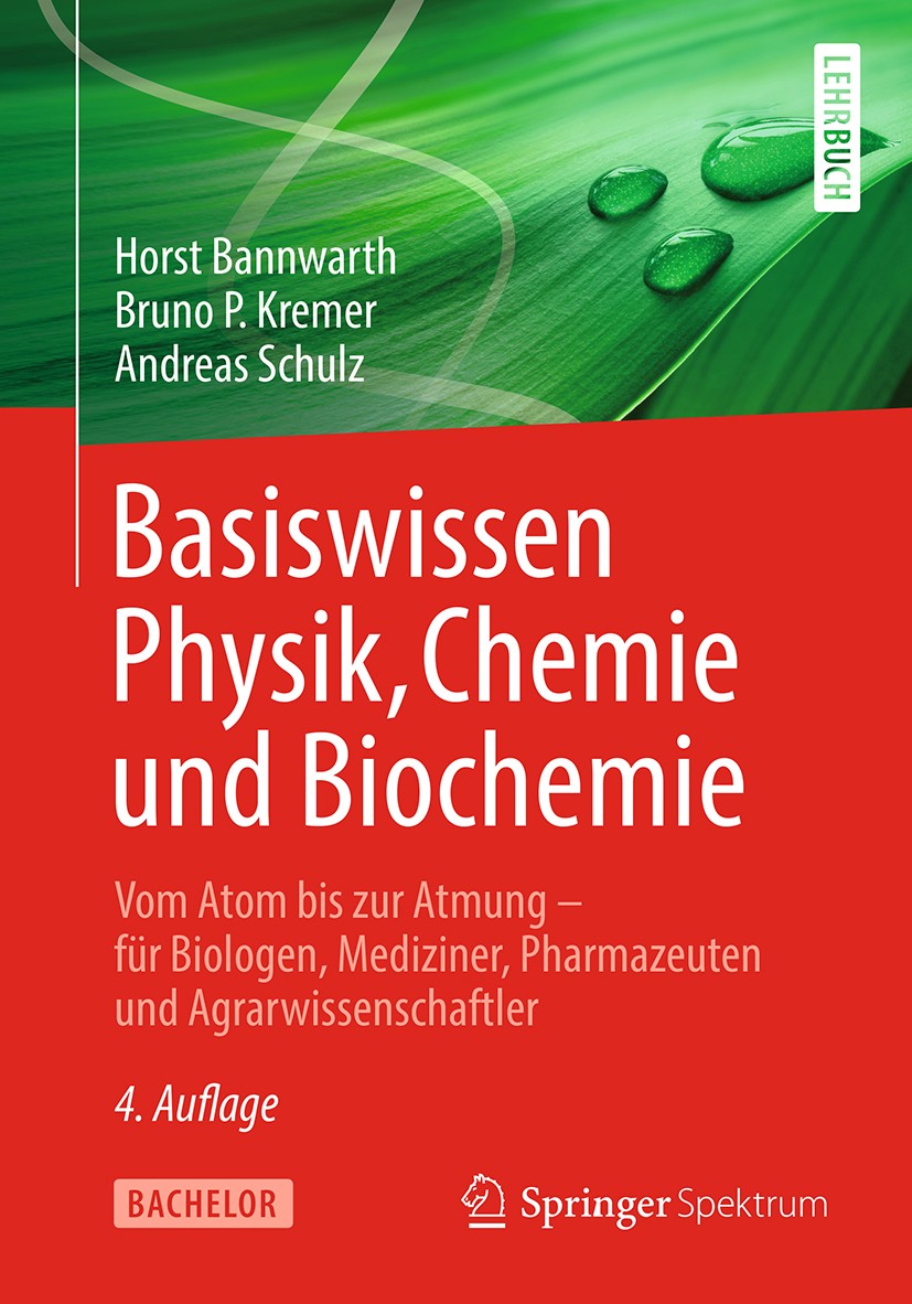 Titlebook: Basiswissen Physik, Chemie und Biochemie; Vom Atom bis zur Atm Horst Bannwarth,Bruno P. Kremer,Andreas Schulz Textbook 2019Latest edition D Titlebook: Basiswissen Physik, Chemie und Biochemie; Vom Atom bis zur Atm Horst Bannwarth,Bruno P. Kremer,Andreas Schulz Textbook 2019Latest edition D
