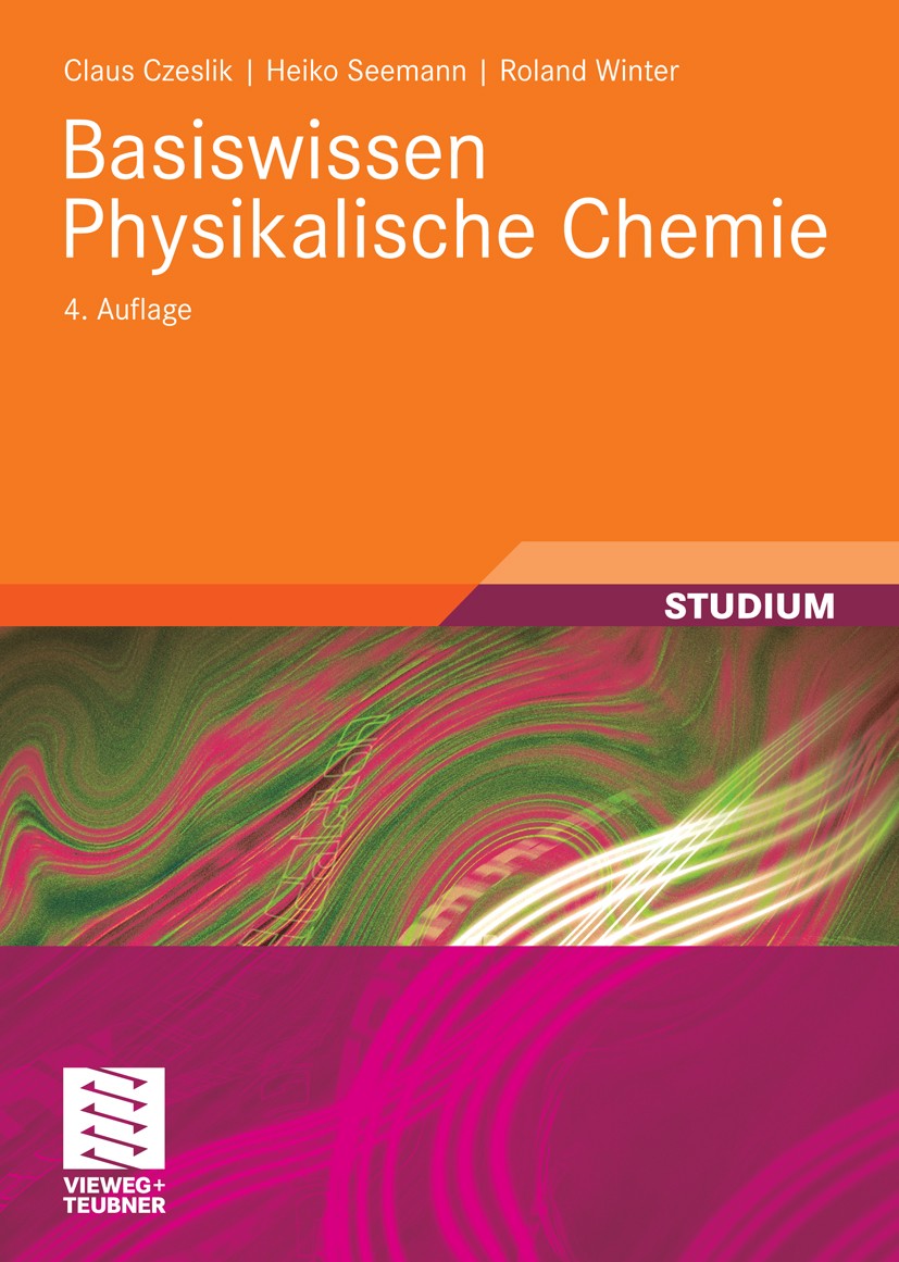 Titlebook: Basiswissen Physikalische Chemie; Claus Czeslik,Heiko Seemann,Roland Winter Textbook 2010Latest edition Vieweg+Teubner Verlag | Springer F Titlebook: Basiswissen Physikalische Chemie; Claus Czeslik,Heiko Seemann,Roland Winter Textbook 2010Latest edition Vieweg+Teubner Verlag | Springer F