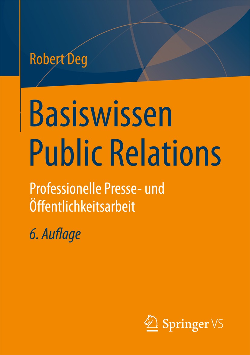 Titlebook: Basiswissen Public Relations; Professionelle Press Robert Deg Book 2017Latest edition Springer Fachmedien Wiesbaden GmbH 2017 Interview.Kun Titlebook: Basiswissen Public Relations; Professionelle Press Robert Deg Book 2017Latest edition Springer Fachmedien Wiesbaden GmbH 2017 Interview.Kun