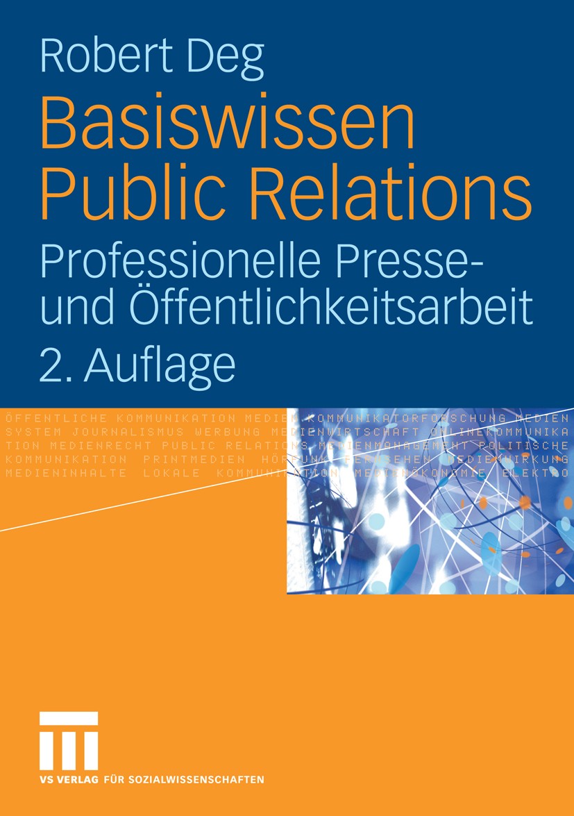 Titlebook: Basiswissen Public Relations; Professionelle Press Robert Deg Book 20062nd edition VS Verlag für Sozialwissenschaften | Springer Fachmedien Titlebook: Basiswissen Public Relations; Professionelle Press Robert Deg Book 20062nd edition VS Verlag für Sozialwissenschaften | Springer Fachmedien