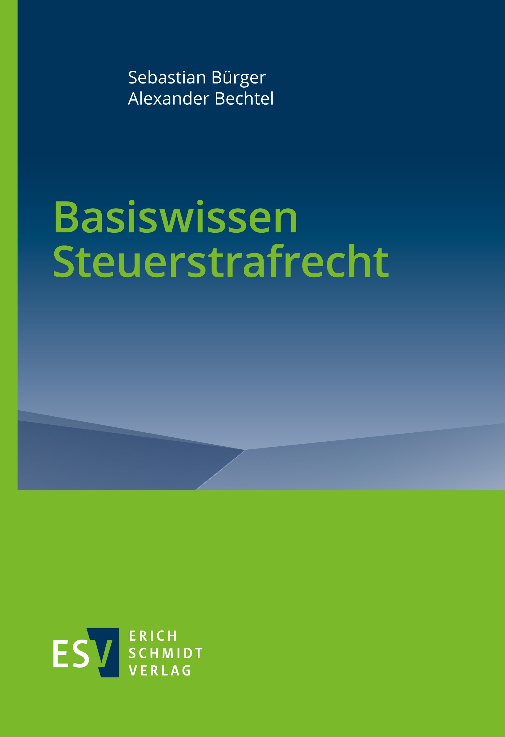 Titlebook: Basiswissen Steuerstrafrecht; Sebastian Bürger,Alexander Bechtel Book 2023 Erich Schmidt Verlag GmbH & Co. KG 2023 Steuerstrafrecht.Steuer Titlebook: Basiswissen Steuerstrafrecht; Sebastian Bürger,Alexander Bechtel Book 2023 Erich Schmidt Verlag GmbH & Co. KG 2023 Steuerstrafrecht.Steuer