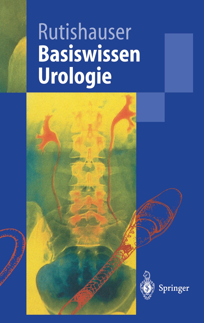 Titlebook: Basiswissen Urologie; Georg Rutishauser Textbook 19981st edition Springer-Verlag Berlin Heidelberg 1998 Andrologie.Basiswissen.Diagnostik. Titlebook: Basiswissen Urologie; Georg Rutishauser Textbook 19981st edition Springer-Verlag Berlin Heidelberg 1998 Andrologie.Basiswissen.Diagnostik.