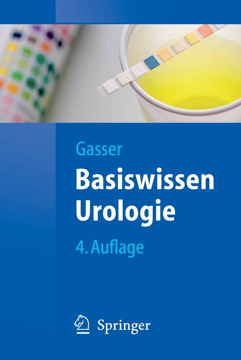 Titlebook: Basiswissen Urologie; Thomas Gasser Textbook 20094th edition Springer-Verlag Berlin Heidelberg 2009 Andrologie.Diagnostik.Entzündung.Urolo Titlebook: Basiswissen Urologie; Thomas Gasser Textbook 20094th edition Springer-Verlag Berlin Heidelberg 2009 Andrologie.Diagnostik.Entzündung.Urolo