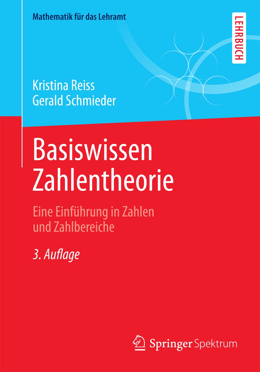 Titlebook: Basiswissen Zahlentheorie; Eine Einführung in Z Kristina Reiss,Gerald Schmieder Textbook 2014Latest edition Springer-Verlag Berlin Heidelbe Titlebook: Basiswissen Zahlentheorie; Eine Einführung in Z Kristina Reiss,Gerald Schmieder Textbook 2014Latest edition Springer-Verlag Berlin Heidelbe