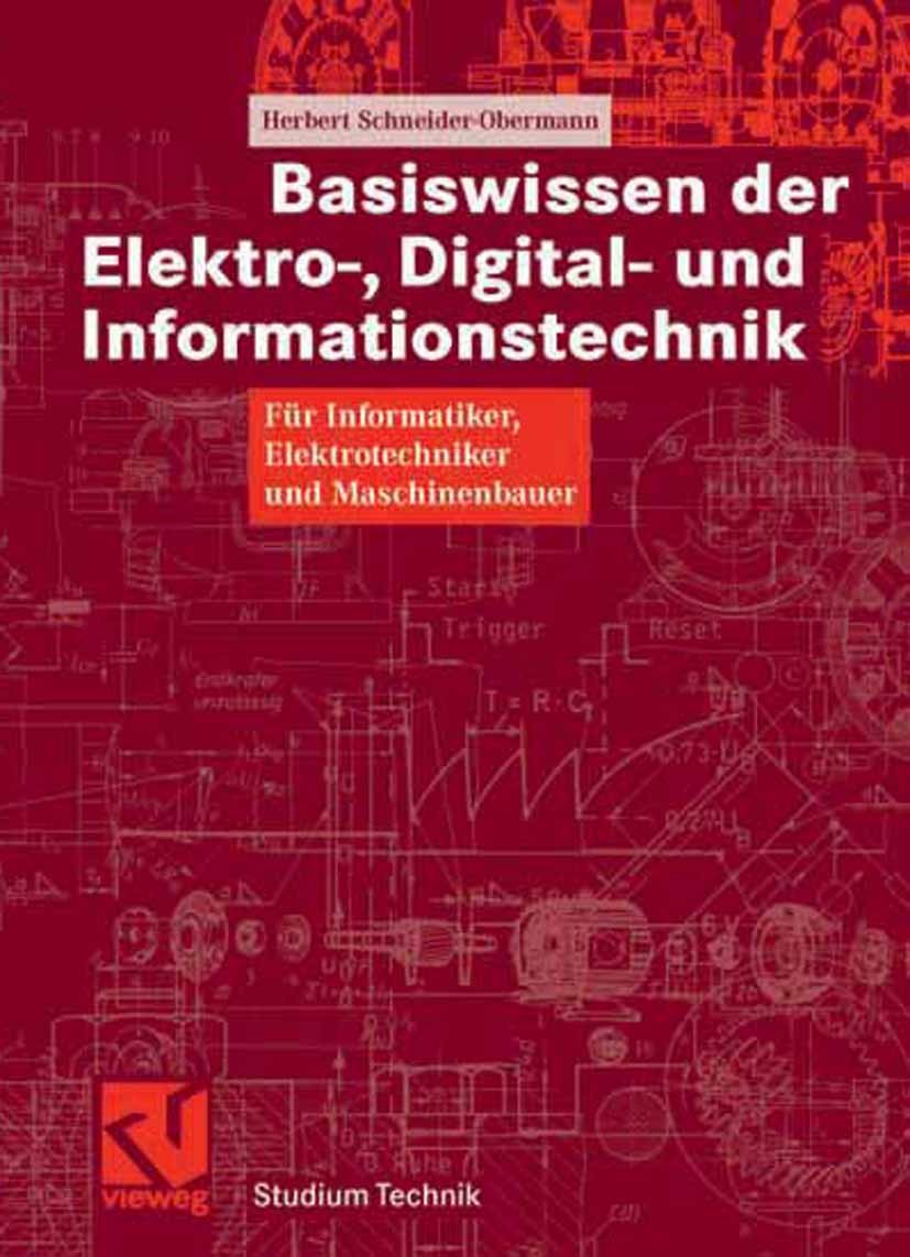 Titlebook: Basiswissen der Elektro-, Digital- und Informationstechnik; Für Informatiker, El Herbert Schneider-Obermann,Otto Mildenberger Textbook 2006 Titlebook: Basiswissen der Elektro-, Digital- und Informationstechnik; Für Informatiker, El Herbert Schneider-Obermann,Otto Mildenberger Textbook 2006