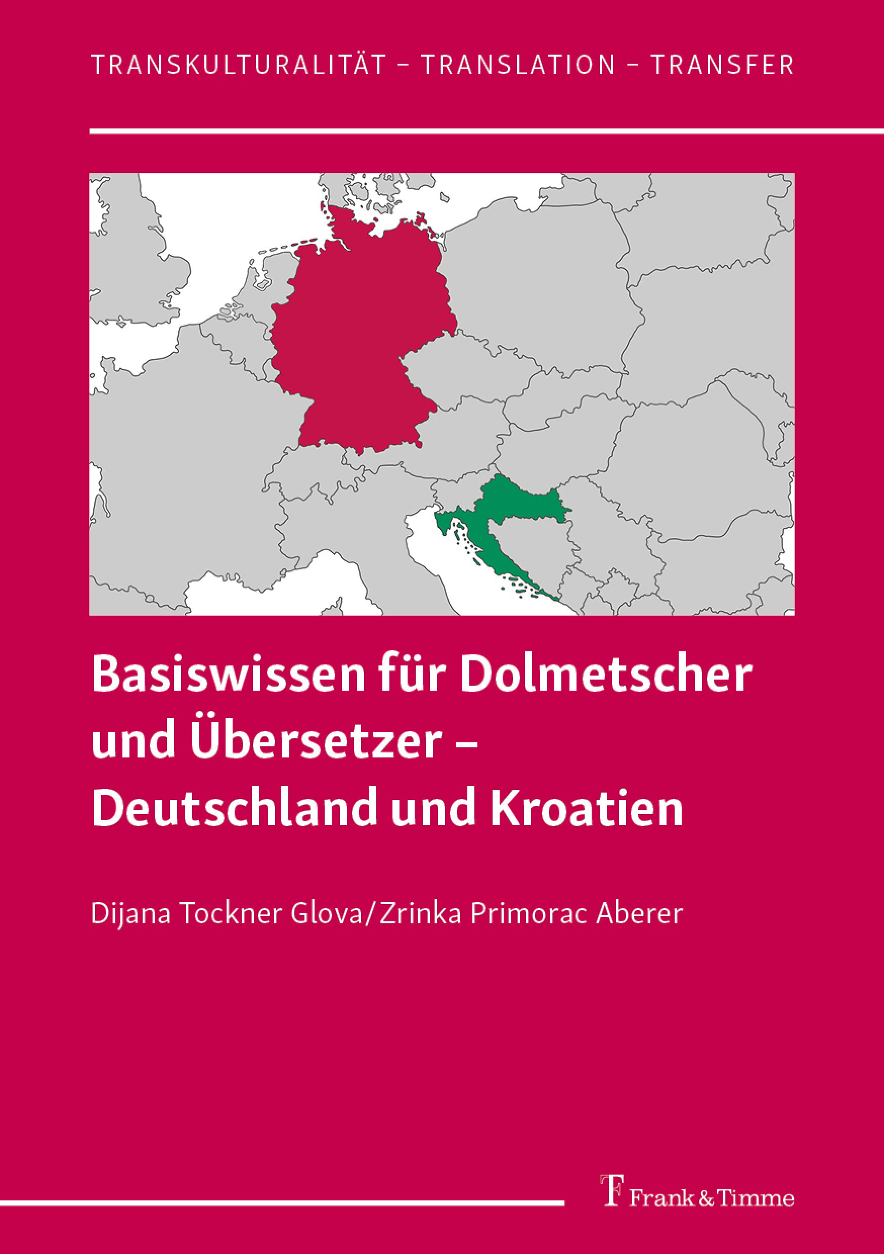 Titlebook: Basiswissen für Dolmetscher und Übersetzer – Deutschland und Kroatien; Dijana Tockner Glova,Zrinka Marija Primorac Aberer Book 2023 Frank Titlebook: Basiswissen für Dolmetscher und Übersetzer – Deutschland und Kroatien; Dijana Tockner Glova,Zrinka Marija Primorac Aberer Book 2023 Frank