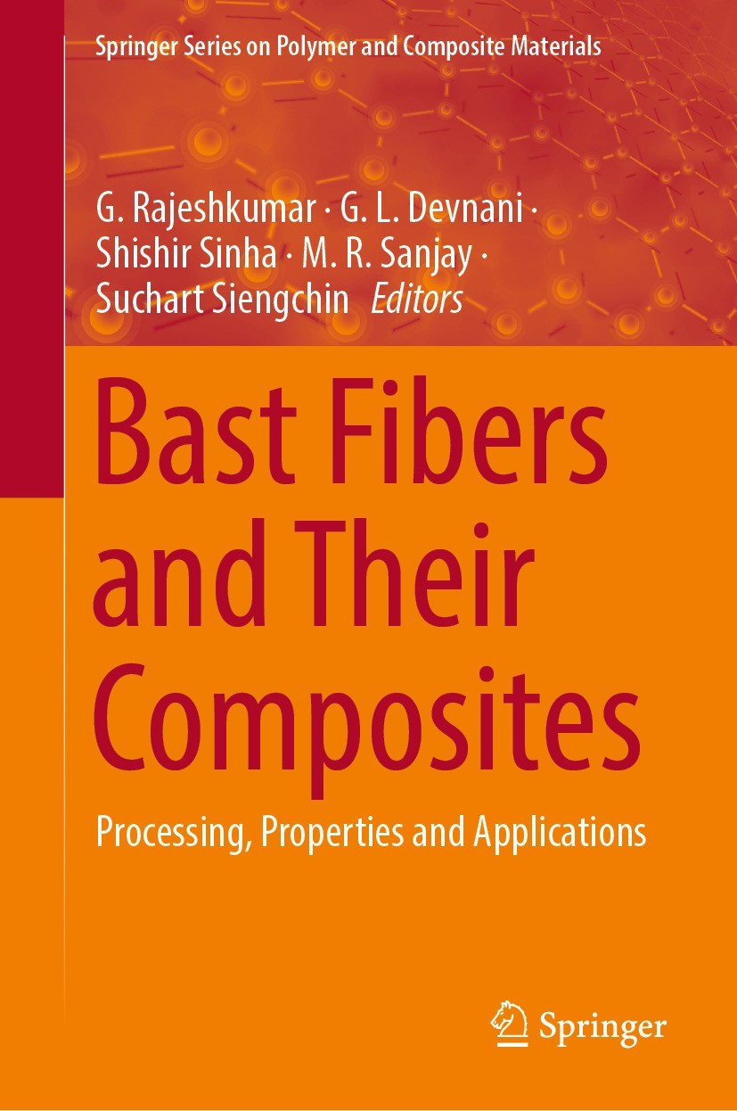 Titlebook: Bast Fibers and Their Composites; Processing, Properti G. Rajeshkumar,G.L. Devnani,Suchart Siengchin Book 2022 The Editor(s) (if applicable Titlebook: Bast Fibers and Their Composites; Processing, Properti G. Rajeshkumar,G.L. Devnani,Suchart Siengchin Book 2022 The Editor(s) (if applicable
