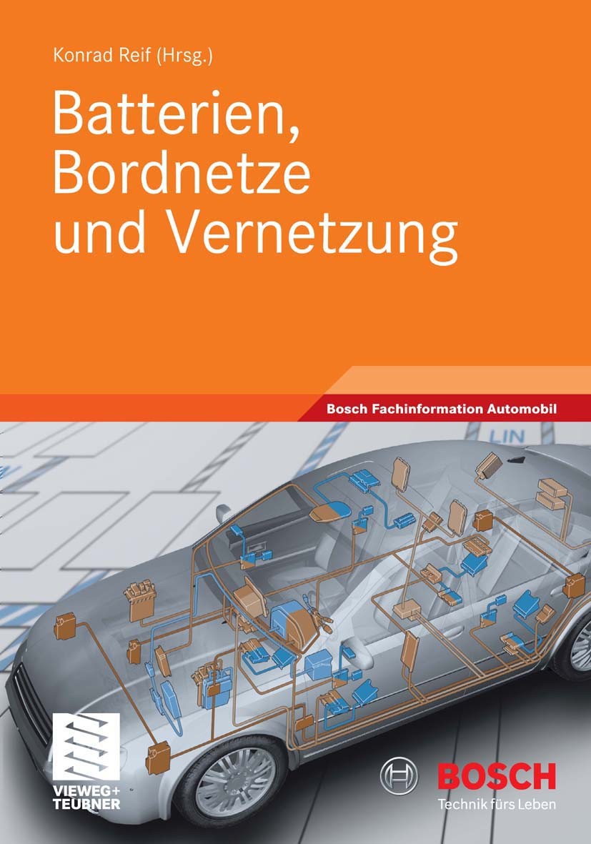 Titlebook: Batterien, Bordnetze und Vernetzung; Konrad Reif Book 2010 Vieweg+Teubner Verlag | Springer Fachmedien Wiesbaden GmbH, Wiesbaden 2010 Auto Titlebook: Batterien, Bordnetze und Vernetzung; Konrad Reif Book 2010 Vieweg+Teubner Verlag | Springer Fachmedien Wiesbaden GmbH, Wiesbaden 2010 Auto