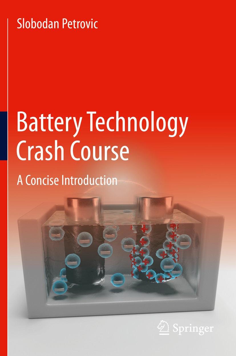 Titlebook: Battery Technology Crash Course; A Concise Introducti Slobodan Petrovic Textbook 2021 The Editor(s) (if applicable) and The Author(s), unde Titlebook: Battery Technology Crash Course; A Concise Introducti Slobodan Petrovic Textbook 2021 The Editor(s) (if applicable) and The Author(s), unde