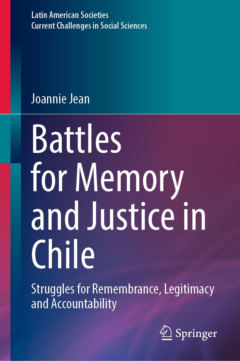 Titlebook: Battles for Memory and Justice in Chile; Struggles for Rememb Joannie Jean Book 2023 The Editor(s) (if applicable) and The Author(s), under Titlebook: Battles for Memory and Justice in Chile; Struggles for Rememb Joannie Jean Book 2023 The Editor(s) (if applicable) and The Author(s), under
