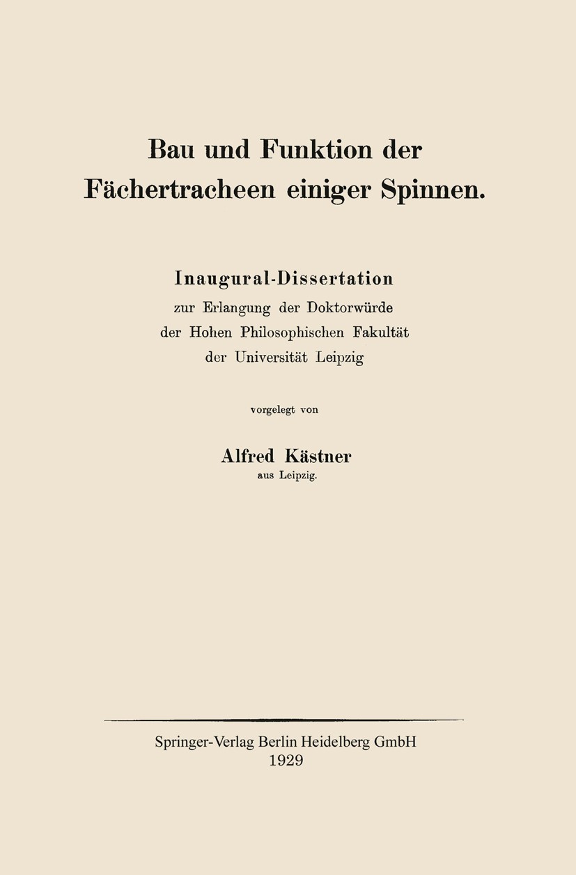 Titlebook: Bau und Funktion der Fächertracheen einiger Spinnen; Inaugural-Dissertati Alfred Kästner Book 1929 Springer-Verlag Berlin Heidelberg 1929 B Titlebook: Bau und Funktion der Fächertracheen einiger Spinnen; Inaugural-Dissertati Alfred Kästner Book 1929 Springer-Verlag Berlin Heidelberg 1929 B