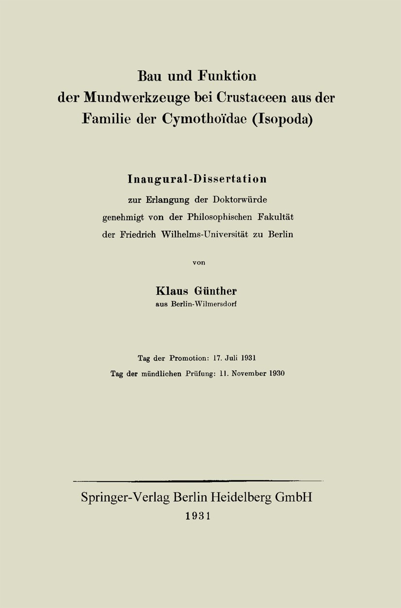 Titlebook: Bau und Funktion der Mundwerkzeuge bei Crustaceen aus der Familie der Cymothoïdae (Isopoda); Inaugural-Dissertati Klaus Günther Book 1931 S Titlebook: Bau und Funktion der Mundwerkzeuge bei Crustaceen aus der Familie der Cymothoïdae (Isopoda); Inaugural-Dissertati Klaus Günther Book 1931 S