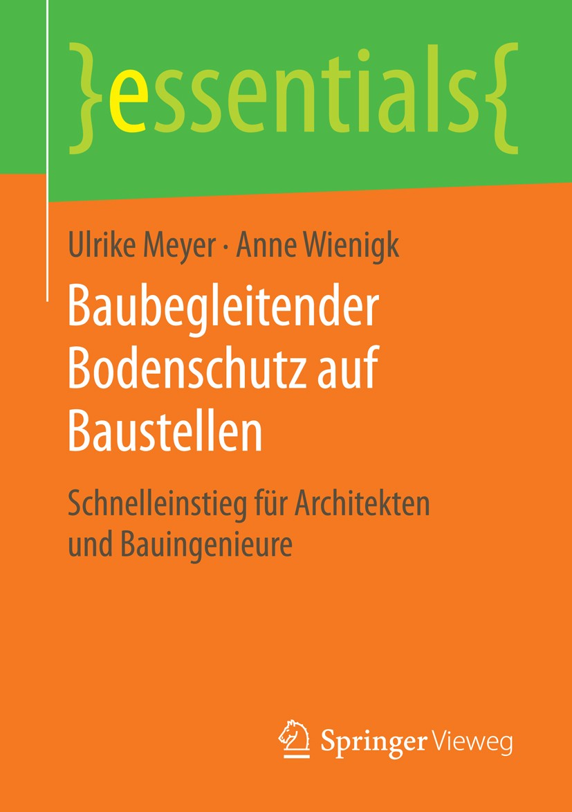 Titlebook: Baubegleitender Bodenschutz auf Baustellen; Schnelleinstieg für Ulrike Meyer,Anne Wienigk Book 2016 Springer Fachmedien Wiesbaden GmbH, ei Titlebook: Baubegleitender Bodenschutz auf Baustellen; Schnelleinstieg für Ulrike Meyer,Anne Wienigk Book 2016 Springer Fachmedien Wiesbaden GmbH, ei