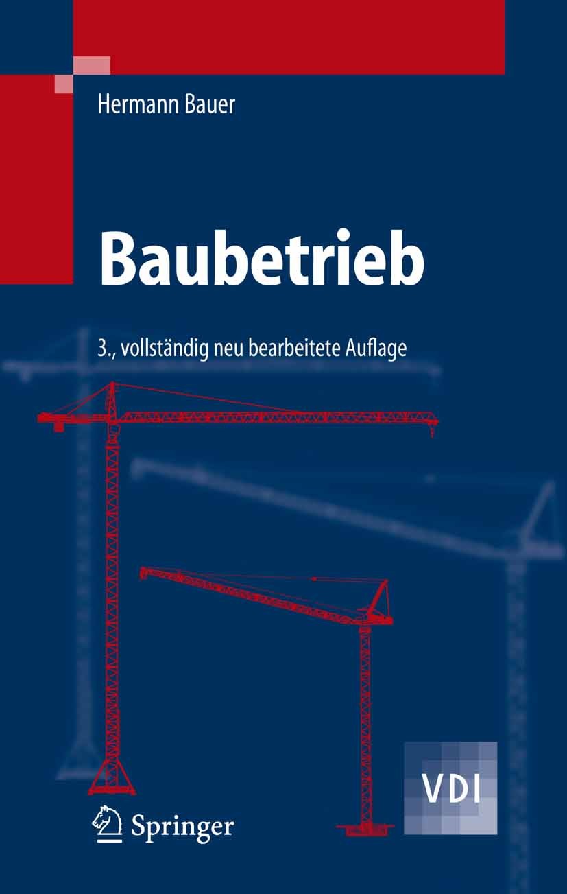 Titlebook: Baubetrieb 2; Bauablauf, Kosten, C Hermann Bauer Textbook 20073rd edition Springer-Verlag Berlin Heidelberg 2007 Ablaufplanung.Bauablauf.Ba Titlebook: Baubetrieb 2; Bauablauf, Kosten, C Hermann Bauer Textbook 20073rd edition Springer-Verlag Berlin Heidelberg 2007 Ablaufplanung.Bauablauf.Ba