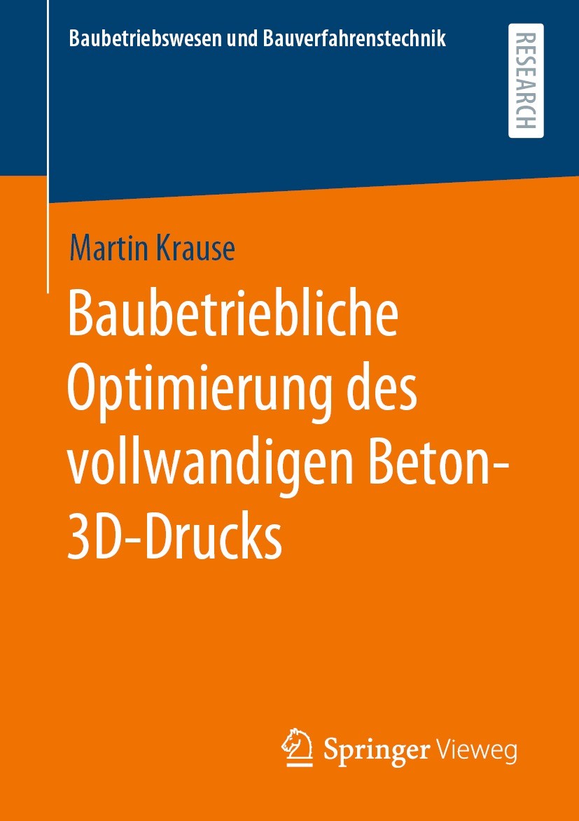 Titlebook: Baubetriebliche Optimierung des vollwandigen Beton-3D-Drucks; Martin Krause Book 2021 Der/die Herausgeber bzw. der/die Autor(en), exklusiv Titlebook: Baubetriebliche Optimierung des vollwandigen Beton-3D-Drucks; Martin Krause Book 2021 Der/die Herausgeber bzw. der/die Autor(en), exklusiv