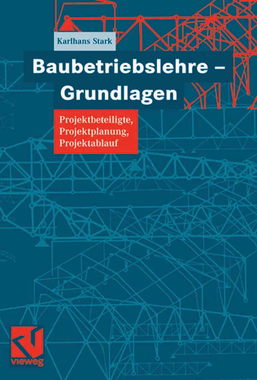 Titlebook: Baubetriebslehre - Grundlagen; Projektbeteiligte, P Karlhans Stark Textbook 2006 Vieweg+Teubner Verlag | Springer Fachmedien Wiesbaden GmbH Titlebook: Baubetriebslehre - Grundlagen; Projektbeteiligte, P Karlhans Stark Textbook 2006 Vieweg+Teubner Verlag | Springer Fachmedien Wiesbaden GmbH