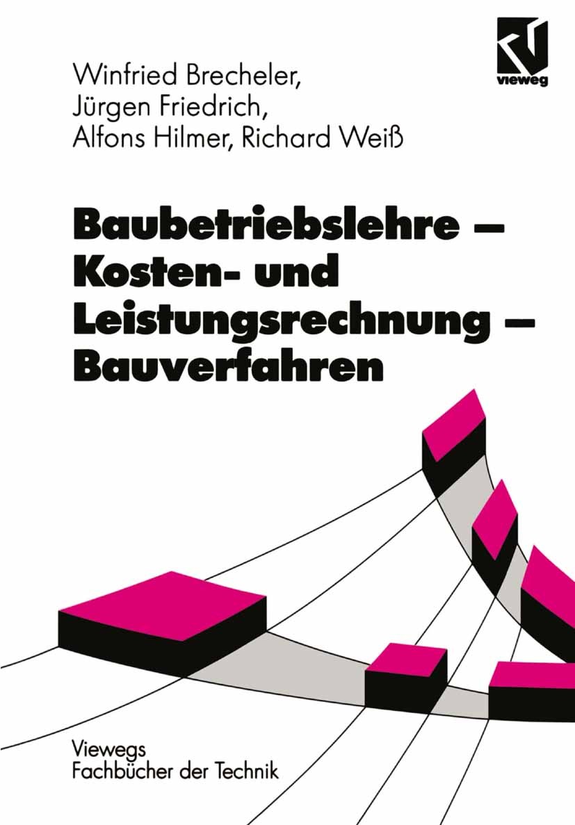 Titlebook: Baubetriebslehre — Kosten- und Leistungsrechnung — Bauverfahren; Winfried Brecheler,Jürgen Friedrich,Richard Weiß Textbook 1998 Springer F Titlebook: Baubetriebslehre — Kosten- und Leistungsrechnung — Bauverfahren; Winfried Brecheler,Jürgen Friedrich,Richard Weiß Textbook 1998 Springer F