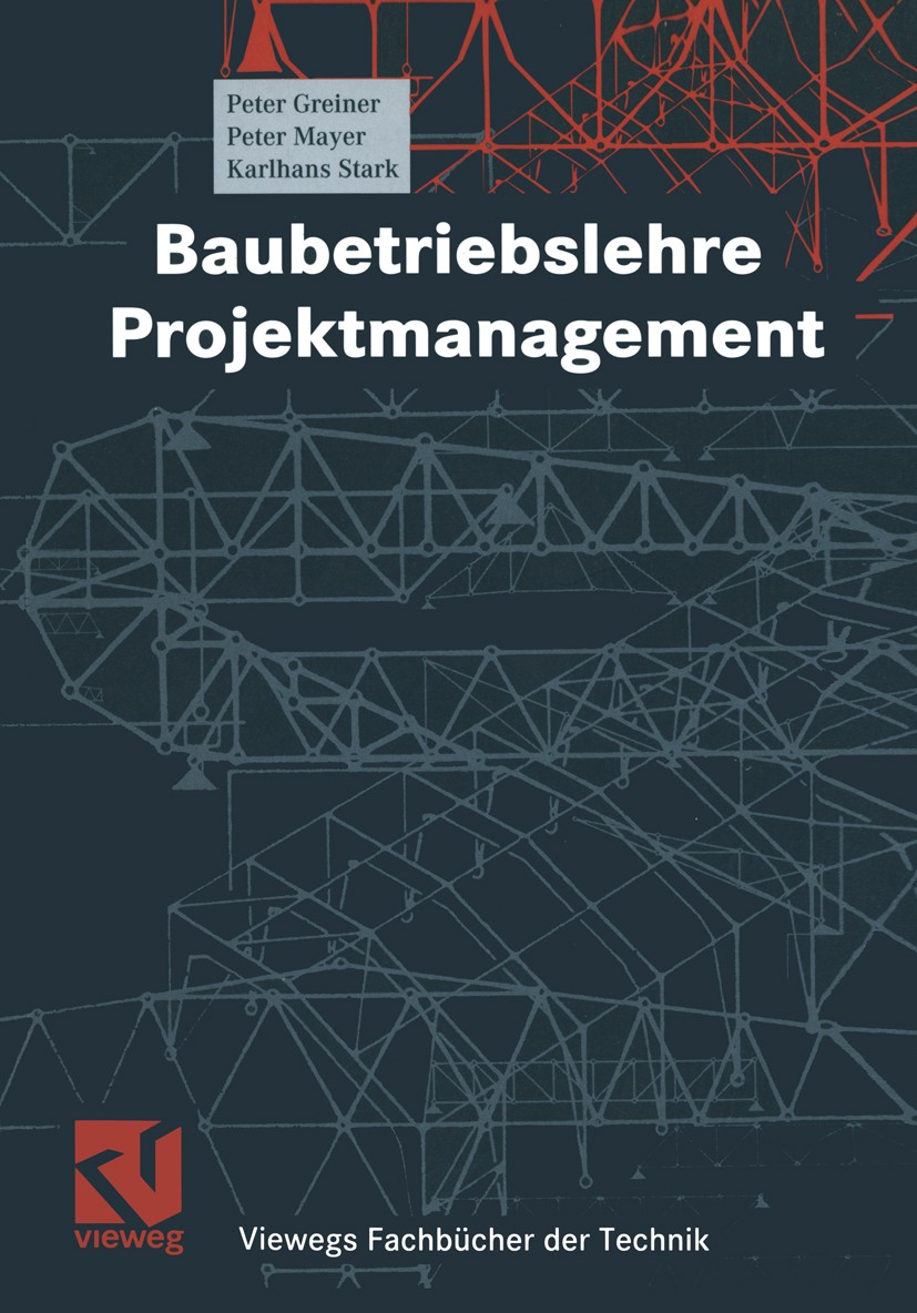 Titlebook: Baubetriebslehre - Projektmanagement; Peter Greiner,Peter Mayer,Karlhans Stark Textbook 20001st edition Springer Fachmedien Wiesbaden 2000 Titlebook: Baubetriebslehre - Projektmanagement; Peter Greiner,Peter Mayer,Karlhans Stark Textbook 20001st edition Springer Fachmedien Wiesbaden 2000