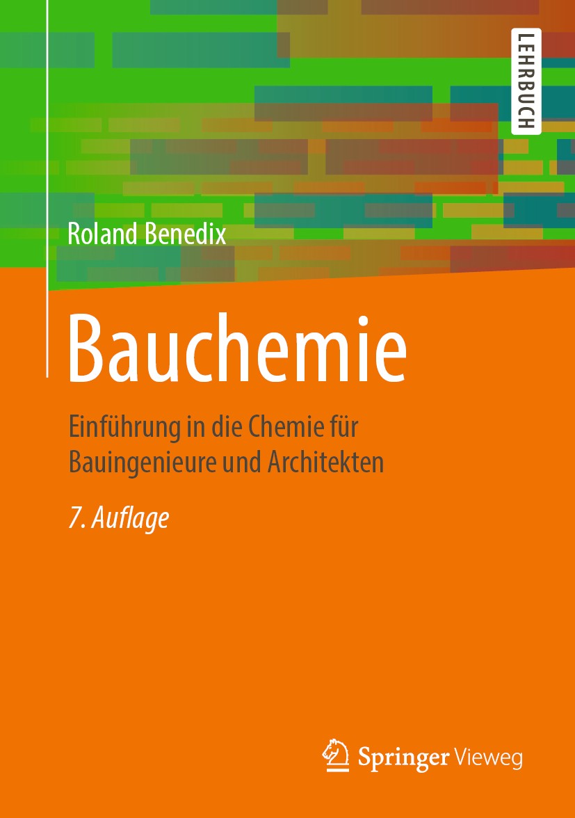 Titlebook: Bauchemie; Einführung in die Ch Roland Benedix Textbook 2020Latest edition Springer Fachmedien Wiesbaden GmbH, ein Teil von Springer Nature Titlebook: Bauchemie; Einführung in die Ch Roland Benedix Textbook 2020Latest edition Springer Fachmedien Wiesbaden GmbH, ein Teil von Springer Nature
