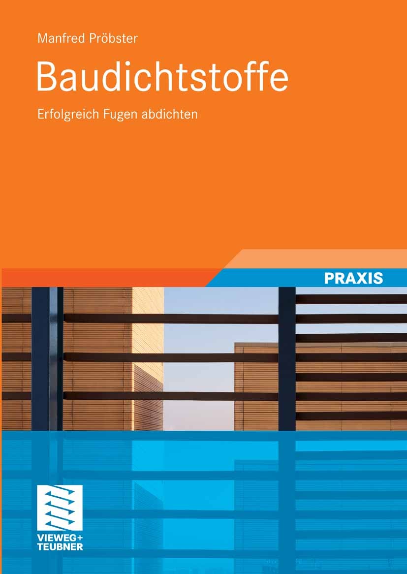 Titlebook: Baudichtstoffe; Erfolgreich Fugen ab Manfred Pröbster Book 20081st edition Vieweg+Teubner Verlag | Springer Fachmedien Wiesbaden GmbH, Wies Titlebook: Baudichtstoffe; Erfolgreich Fugen ab Manfred Pröbster Book 20081st edition Vieweg+Teubner Verlag | Springer Fachmedien Wiesbaden GmbH, Wies