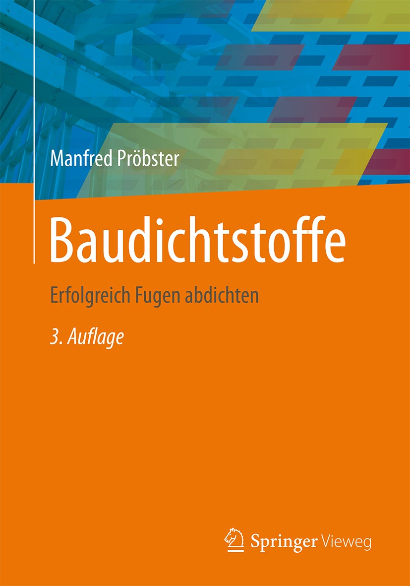Titlebook: Baudichtstoffe; Erfolgreich Fugen ab Manfred Pröbster Book 2016Latest edition Springer Fachmedien Wiesbaden 2016 Abdichten.Adhäsion.Baufuge Titlebook: Baudichtstoffe; Erfolgreich Fugen ab Manfred Pröbster Book 2016Latest edition Springer Fachmedien Wiesbaden 2016 Abdichten.Adhäsion.Baufuge