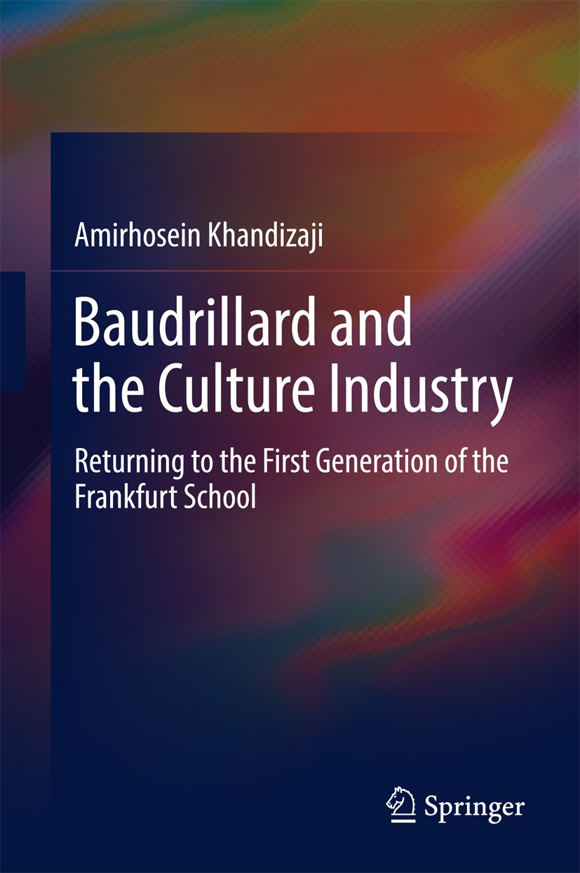 Titlebook: Baudrillard and the Culture Industry; Returning to the Fir Amirhosein Khandizaji Book 2017 Springer International Publishing AG 2017 The Cu Titlebook: Baudrillard and the Culture Industry; Returning to the Fir Amirhosein Khandizaji Book 2017 Springer International Publishing AG 2017 The Cu