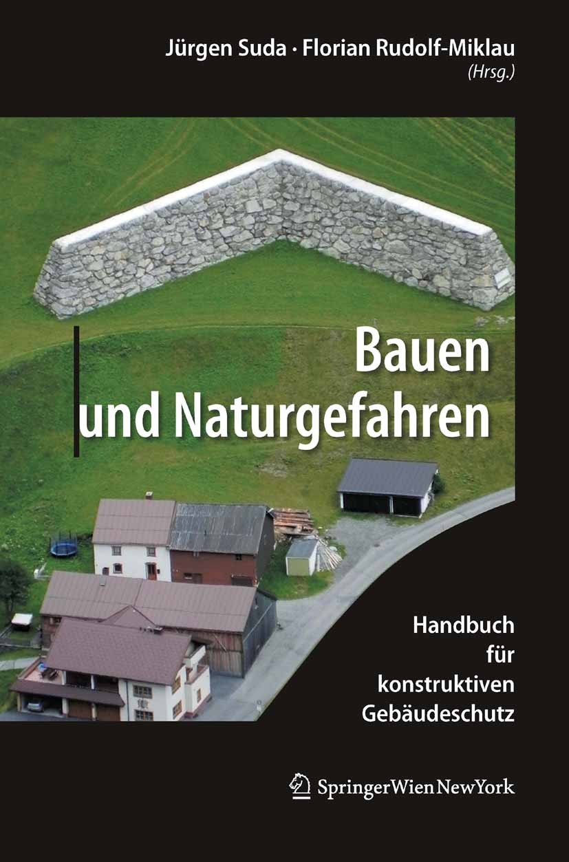 Titlebook: Bauen und Naturgefahren; Handbuch für konstru Jürgen Suda,Florian Rudolf-Miklau Book 2012Latest edition Springer-Verlag/Wien 2012 Gebäudesc Titlebook: Bauen und Naturgefahren; Handbuch für konstru Jürgen Suda,Florian Rudolf-Miklau Book 2012Latest edition Springer-Verlag/Wien 2012 Gebäudesc