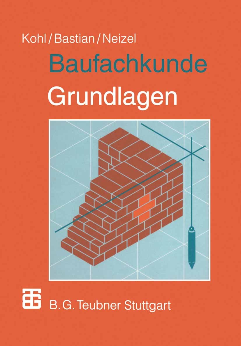 Titlebook: Baufachkunde; Grundlagen Kohl,Bastian,Neizel,Josef Forster,Helmut Meyer,Wol Textbook 1995Latest edition Springer Fachmedien Wiesbaden 1995 Titlebook: Baufachkunde; Grundlagen Kohl,Bastian,Neizel,Josef Forster,Helmut Meyer,Wol Textbook 1995Latest edition Springer Fachmedien Wiesbaden 1995