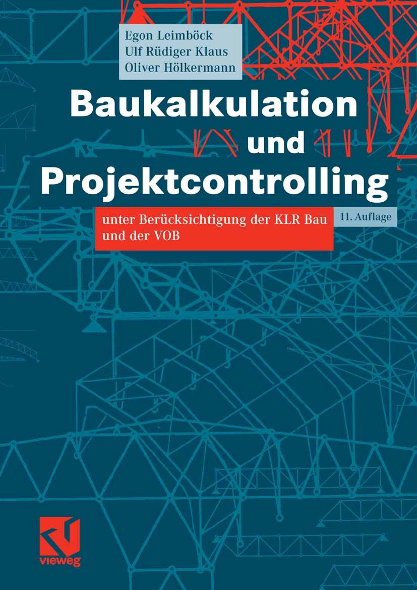 Titlebook: Baukalkulation und Projektcontrolling; unter Berücksichtigu Egon Leimböck,Ulf Rüdiger Klaus,Oliver Hölkermann Book 200711th edition Vieweg+ Titlebook: Baukalkulation und Projektcontrolling; unter Berücksichtigu Egon Leimböck,Ulf Rüdiger Klaus,Oliver Hölkermann Book 200711th edition Vieweg+